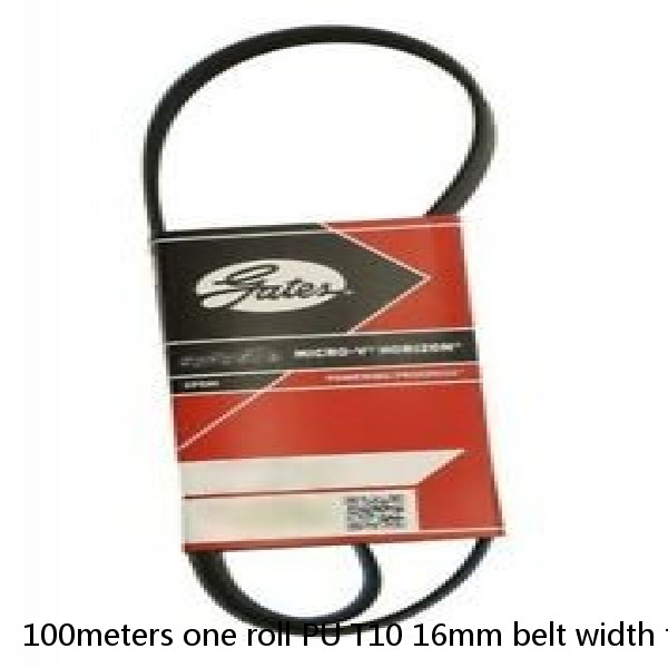 100meters one roll PU T10 16mm belt width timing pulley belt in stock