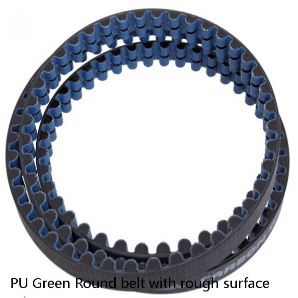 PU Green Round belt with rough surface