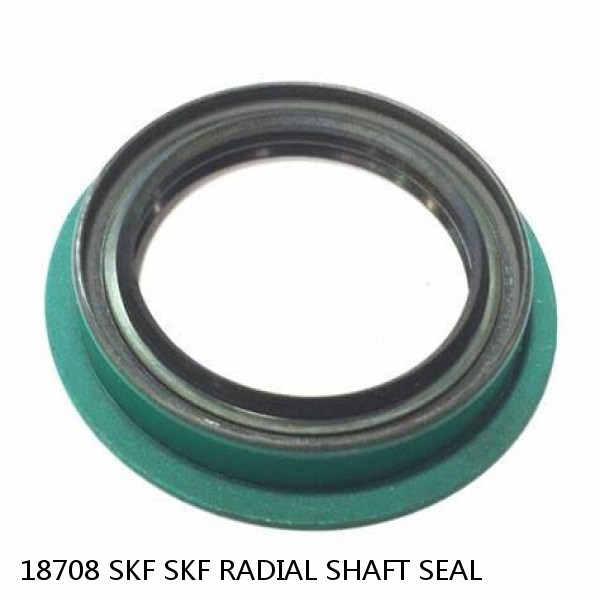 18708 SKF SKF RADIAL SHAFT SEAL